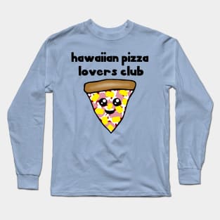 Hawaiian Pizza Lovers Club Long Sleeve T-Shirt